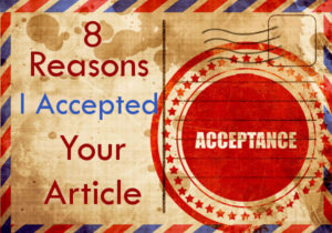 8 Reasons I Accepted Your Article